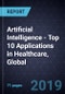 Artificial Intelligence - Top 10 Applications in Healthcare, Global, 2018-2022 - Product Thumbnail Image