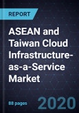 ASEAN and Taiwan Cloud Infrastructure-as-a-Service Market, Forecast to 2025- Product Image