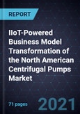 IIoT-Powered Business Model Transformation of the North American Centrifugal Pumps Market- Product Image