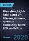 Innovations in Wearables, Light-field-based VR Glasses, Antenna, Quantum Computing, Micro-LED, and MPUs - Product Thumbnail Image
