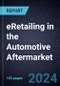 Growth Opportunities for eRetailing in the Automotive Aftermarket - Product Thumbnail Image