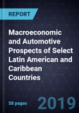 Macroeconomic and Automotive Prospects of Select Latin American and Caribbean Countries, Forecast to 2023- Product Image