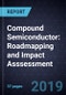 Compound Semiconductor: Roadmapping and Impact Asssessment - Product Thumbnail Image