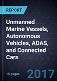 Advancements in Unmanned Marine Vessels, Autonomous Vehicles, ADAS, and Connected Cars- Product Image