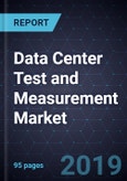 Growth Opportunities in the Data Center Test and Measurement Market, Forecast to 2024- Product Image