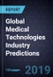 Global Medical Technologies Industry Predictions, 2019 - Product Thumbnail Image