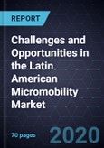 Challenges and Opportunities in the Latin American Micromobility Market, Forecast to 2025- Product Image
