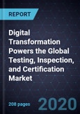 Digital Transformation Powers the Global Testing, Inspection, and Certification Market- Product Image