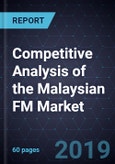 Competitive Analysis of the Malaysian FM Market, Forecast to 2023- Product Image