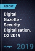 Digital Gazette - Security Digitalisation, Q2 2019- Product Image