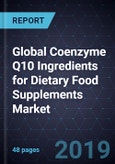 Global Coenzyme Q10 Ingredients for Dietary Food Supplements Market, Forecast to 2025- Product Image