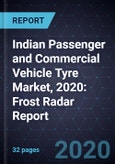 Indian Passenger and Commercial Vehicle Tyre Market, 2020: Frost Radar Report- Product Image