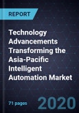 Technology Advancements Transforming the Asia-Pacific Intelligent Automation Market, 2020-2024- Product Image