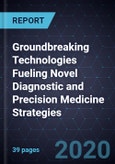 Groundbreaking Technologies Fueling Novel Diagnostic and Precision Medicine Strategies- Product Image