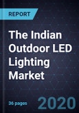 The Indian Outdoor LED Lighting Market, 2020- Product Image