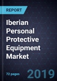 Iberian Personal Protective Equipment Market, Forecast to 2023- Product Image