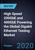 High Speed 200GbE and 400GbE Powering the Global Gigabit Ethernet Testing Market- Product Image