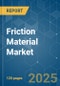 Friction Material Market - Growth, Trends, COVID-19 Impact, and Forecasts (2022 - 2027) - Product Thumbnail Image