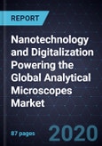 Nanotechnology and Digitalization Powering the Global Analytical Microscopes Market- Product Image