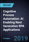 Cognitive Process Automation: AI Enabling Next Generation RPA Applications- Product Image