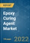 Epoxy Curing Agent Market - Growth, Trends, COVID-19 Impact, and Forecasts (2022 - 2027) - Product Image