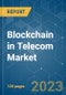 Blockchain in Telecom Market - Growth, Trends, COVID-19 Impact, and Forecasts (2023-2028) - Product Image