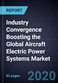 Industry Convergence Boosting the Global Aircraft Electric Power Systems Market, 2020- Product Image