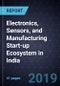 Assessment of Electronics, Sensors, and Manufacturing Start-up Ecosystem in India - Product Thumbnail Image