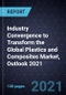 Industry Convergence to Transform the Global Plastics and Composites Market, Outlook 2021 - Product Thumbnail Image