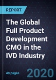 The Global Full Product Development CMO in the IVD Industry, 2020- Product Image