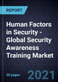 Human Factors in Security - Global Security Awareness Training Market- Product Image