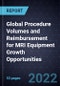 Global Procedure Volumes and Reimbursement for MRI Equipment Growth Opportunities - Product Image