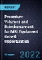 Procedure Volumes and Reimbursement for MRI Equipment Growth Opportunities - Product Thumbnail Image