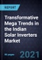 Transformative Mega Trends in the Indian Solar Inverters Market - Product Thumbnail Image