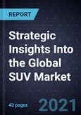 Strategic Insights Into the Global SUV Market- Product Image