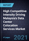 High Competitive Intensity Driving Malaysia's Data Center Colocation Services Market- Product Image