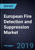 European Fire Detection and Suppression Market, Forecast to 2025- Product Image