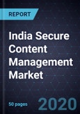 Capabilities Integration Shaping the India Secure Content Management Market, Forecast to 2024- Product Image