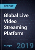 Global Live Video Streaming (LVS) Platform, 2019- Product Image
