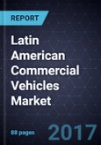 Latin American Commercial Vehicles Market, Forecast to 2023- Product Image