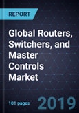 Global Routers, Switchers, and Master Controls Market, Forecast to 2024- Product Image