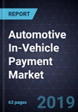 Automotive In-Vehicle Payment Market, Forecast to 2030- Product Image