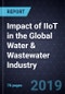 Impact of IIoT in the Global Water & Wastewater Industry - Product Thumbnail Image