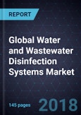 Global Water and Wastewater Disinfection Systems Market, Forecast to 2024- Product Image