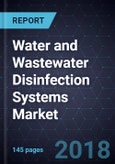 Water and Wastewater Disinfection Systems Market, Forecast to 2024- Product Image
