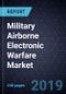 Military Airborne Electronic Warfare Market, Forecast to 2028 - Product Thumbnail Image