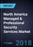 Analysis of the North America Managed & Professional Security Services Market, Forecast to 2021- Product Image