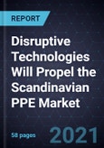 Disruptive Technologies Will Propel the Scandinavian PPE Market- Product Image