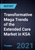 Transformative Mega Trends of the Extended Care Market in KSA- Product Image