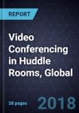 Growth Opportunities for Video Conferencing in Huddle Rooms, Global, Forecast to 2022- Product Image